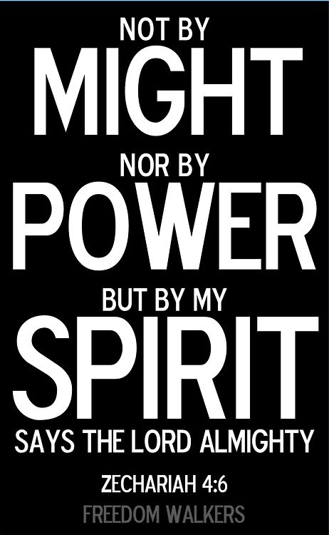 Not by might not by power by my spirit Zechariah 4 6